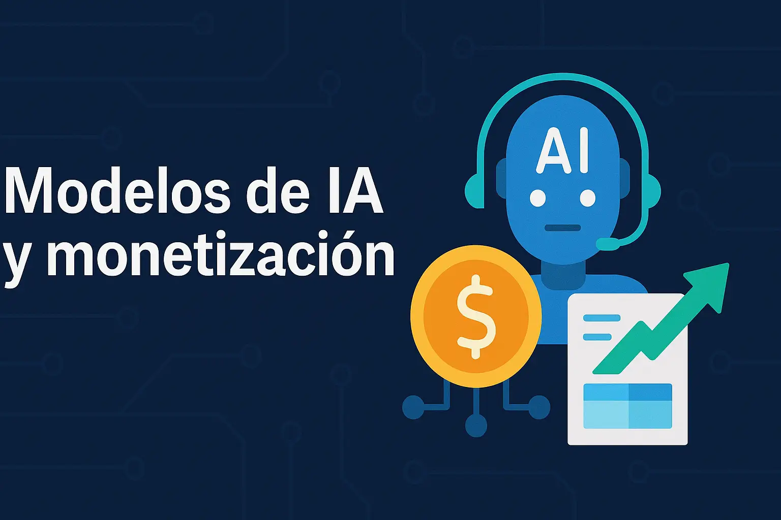Modelos de IA y su Monetización